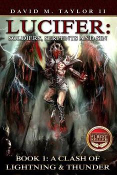 Paperback Lucifer: Soldiers, Serpents, and Sin: Book 1: A Clash of Lightning & Thunder Book