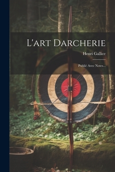 Paperback L'art Darcherie: Publié Avec Notes... [French] Book