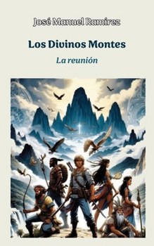 Los Divinos Montes: La reunión (Spanish Edition)