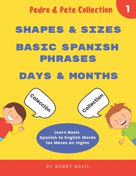 Paperback Learn Basic Spanish to English Words: Shapes & Sizes - Basic Spanish Phrases - Days & Months Book