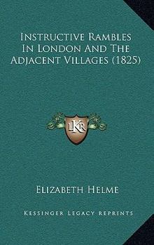 Paperback Instructive Rambles In London And The Adjacent Villages (1825) Book
