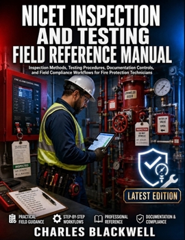 Paperback Nicet Inspection and Testing Field Reference Manual: nspection Methods, Testing Procedures, Documentation Controls, and Field Compliance Workflows for Book