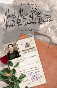 Paperback Never More Alive: Inside the Spanish Republic Book