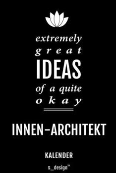 Kalender für Innen-Architekten / Innen-Architekt / Innen-Architektin: Immerwährender Kalender / 365 Tage Tagebuch / Journal [3 Tage pro Seite] für ... Erinnerungen, Sprüche (German Edition)