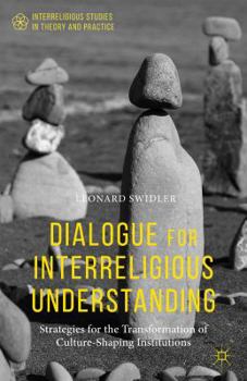 Paperback Dialogue for Interreligious Understanding: Strategies for the Transformation of Culture-Shaping Institutions Book
