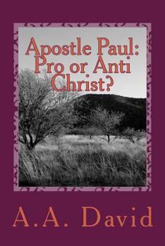 Paperback Apostle Paul: Pro or Anti Christ? Book