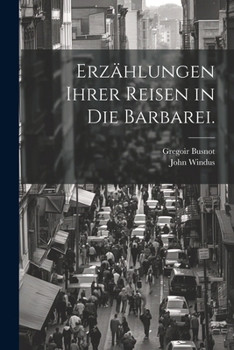 Paperback Erzählungen ihrer Reisen in die Barbarei. [German] Book