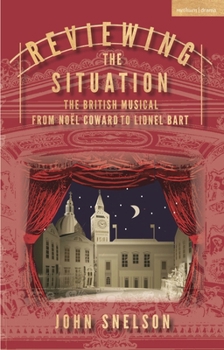 Paperback Reviewing the Situation: The British Musical from Noël Coward to Lionel Bart Book