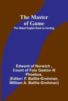 Paperback The Master of Game: The Oldest English Book on Hunting Book