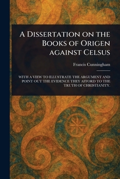 Paperback A Dissertation on the Books of Origen Against Celsus Book