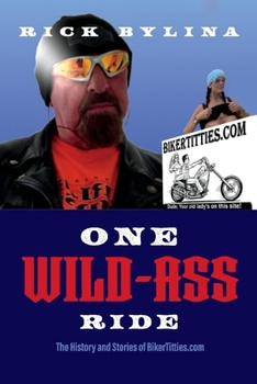 Paperback One Wild Ass Ride: The History and Stories of Bikertitties.com Book