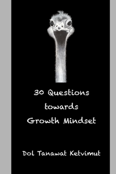 Paperback 30 Questions towards Growth Mindset: 30 worksheets/guided questions for mindfulness and self-awareness towards growth mindset development. Book