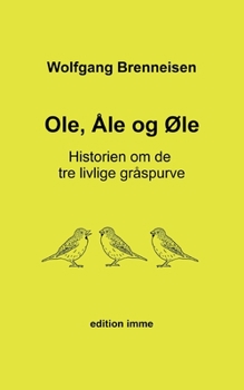 Paperback Ole, Åle og Øle: Historien om de tre livlige gråspurve [Danish] Book