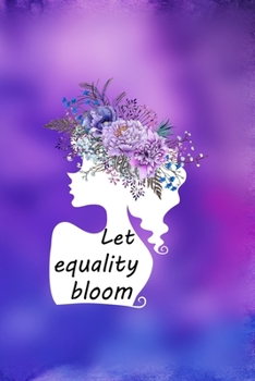 Paperback Let Equality Bloom: All Purpose 6x9 Blank Lined Notebook Journal Way Better Than A Card Trendy Unique Gift Purple And Blue Equality Book