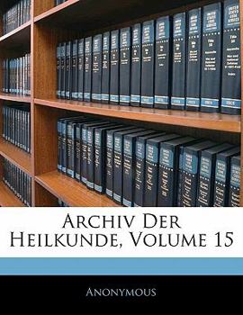 Paperback Archiv Der Heilkunde, Volume 15 [German] Book