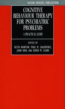 Cognitive Behaviour Therapy for Psychiatric Problems: A Practical Guide (Oxford Medical Publications)