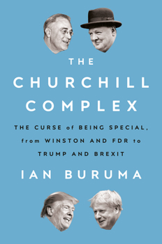 Hardcover The Churchill Complex: The Curse of Being Special, from Winston and FDR to Trump and Brexit Book
