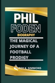 Paperback Phil Foden: The Magical Journey of a Football Prodigy Book