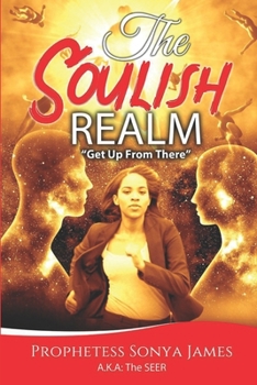Paperback The Soulish Realm: Get Up From There Book
