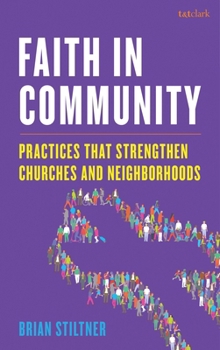 Faith in Community: Practices that Stengthen Churches and Neighborhoods