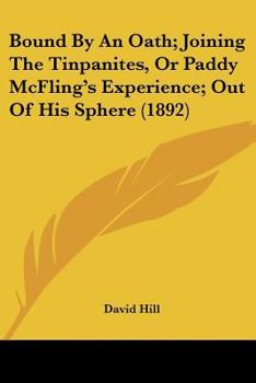 Paperback Bound By An Oath; Joining The Tinpanites, Or Paddy McFling's Experience; Out Of His Sphere (1892) Book