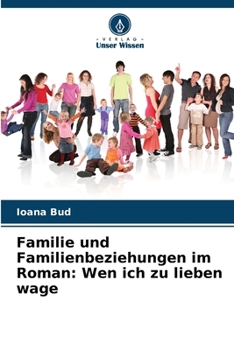 Familie und Familienbeziehungen im Roman: Wen ich zu lieben wage
