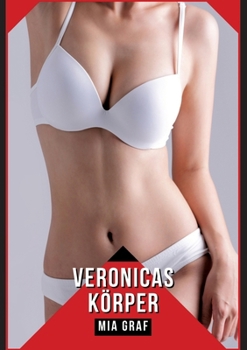 Paperback Veronicas Körper: Geschichten mit explizitem Sex für Erwachsene [German] Book