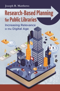 Paperback Research-Based Planning for Public Libraries: Increasing Relevance in the Digital Age Book