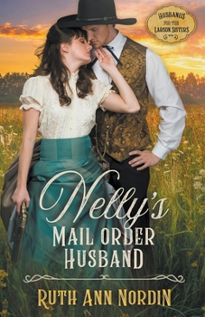 Nelly's Mail Order Husband - Book #1 of the Husbands for the Larson Sisters