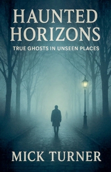Paperback Haunted Horizons True Ghosts In Unseen Places Book