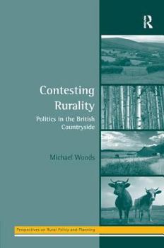 Hardcover Contesting Rurality: Politics in the British Countryside Book