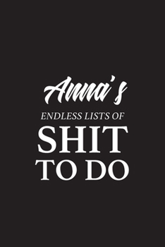 Paperback Anna's Endless Lists of Shit to do - A5 6x9 Inches 120 Dot-Grid Pages - Anna Name Journal - Personalized Notebook - To Do List Minimal Minimalistic No Book