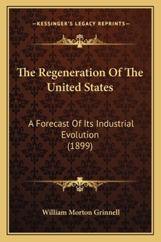 The Regeneration of the United States: A Forecast of Its Industrial Evolution