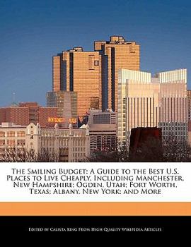 Paperback The Smiling Budget : A Guide to the Best U. S. Places to Live Cheaply, Including Manchester, New Hampshire; Ogden, Utah; Fort Worth, Texas; Albany, New Book