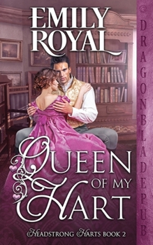 Queen of My Hart - Book #2 of the Headstrong Harts