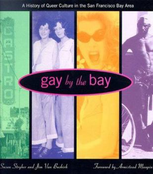 Paperback Gay by the Bay: A History of Queer Culture in the San Francisco Bay Area Book