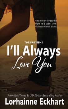 I'll Always Love You - Book #33 of the Friessens