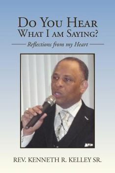 Paperback Do You Hear What I Am Saying?: Reflections from My Heart Book