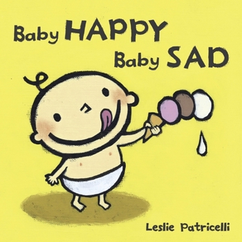 Baby Happy Baby Sad (Leslie Patricelli board books) - Book  of the Leslie Patricelli Board Books