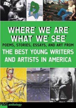 Paperback Where We Are, What We See: The Best Young Writers and Artists in America Book