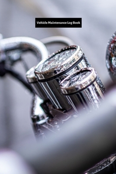 Vehicle Maintenance Log Book: Maintenance And Repairs Record Book for Vehicles like Cars, Trucks, Motorcycles and Other - Auto Maintenance Log Book with Mileage, Parts List, Oil, Battery - A full Auto