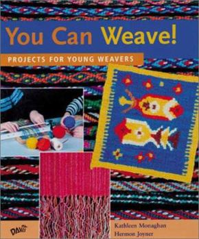 Hardcover You Can Weave!: Projects for Young Weavers Book