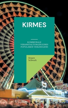 Paperback Kirmes: Kommunale Veranstaltungen eines populären Vergnügens [German] Book