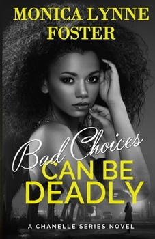 Paperback Bad Choices Can Be Deadly - A Chanelle Series Novel - Book 1 Book