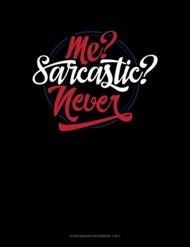 Paperback Me? Sarcastic? Never?: Storyboard Notebook 1.85:1 Book