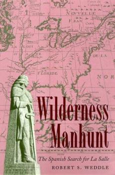 Paperback Wilderness Manhunt: The Spanish Search for La Salle Book