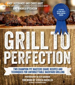 Paperback Grill to Perfection: Two Champion Pit Masters Share Recipes and Techniques for Unforgettable Backyard Grilling Book