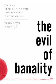 Hardcover The Evil of Banality: On The Life and Death Importance of Thinking Book