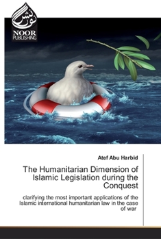 Paperback The Humanitarian Dimension of Islamic Legislation during the Conquest Book