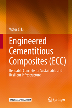 Hardcover Engineered Cementitious Composites (Ecc): Bendable Concrete for Sustainable and Resilient Infrastructure Book
